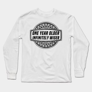 Older and wiser birthday gift Long Sleeve T-Shirt